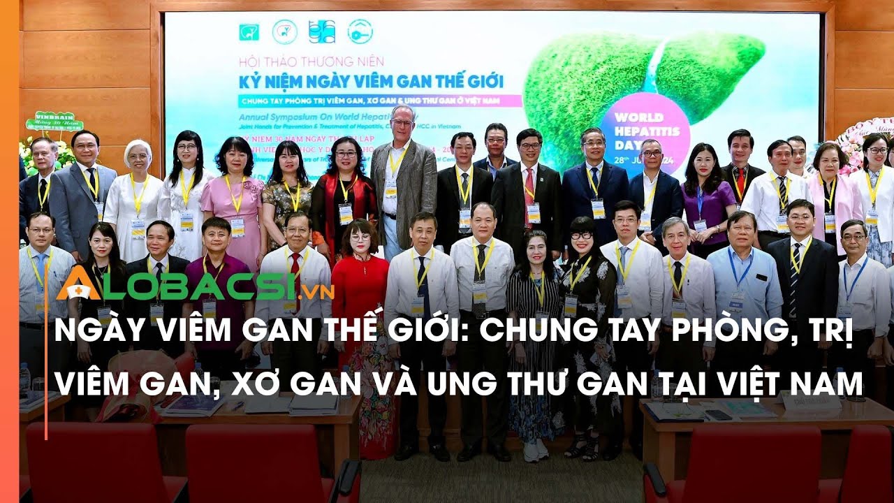 Ngày Viêm gan Thế giới: Chung tay Phòng trị viêm gan, xơ gan và ung thư gan tại Việt Nam