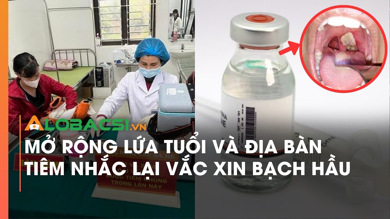 Mở rộng lứa tuổi và địa bàn tiêm nhắc lại vắc xin bạch hầu