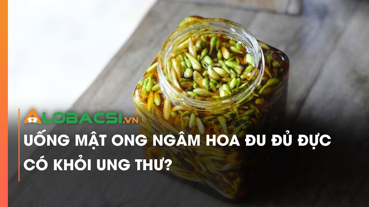 Uống mật ong ngâm hoa đu đủ đực có khỏi ung thư?