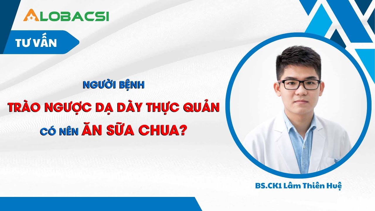 Người bệnh trào ngược dạ dày thực quản có nên ăn sữa chua?