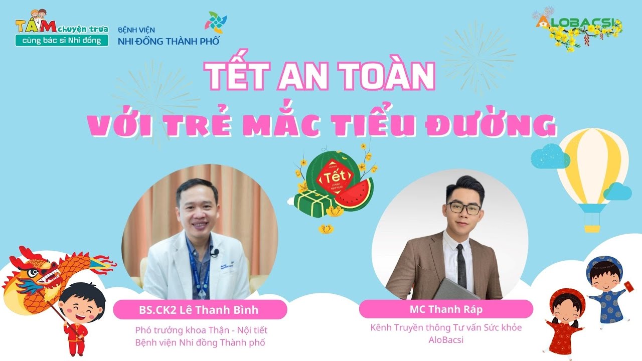 Tết an toàn với trẻ mắc tiểu đường | BS.CK2 Lê Thanh Bình