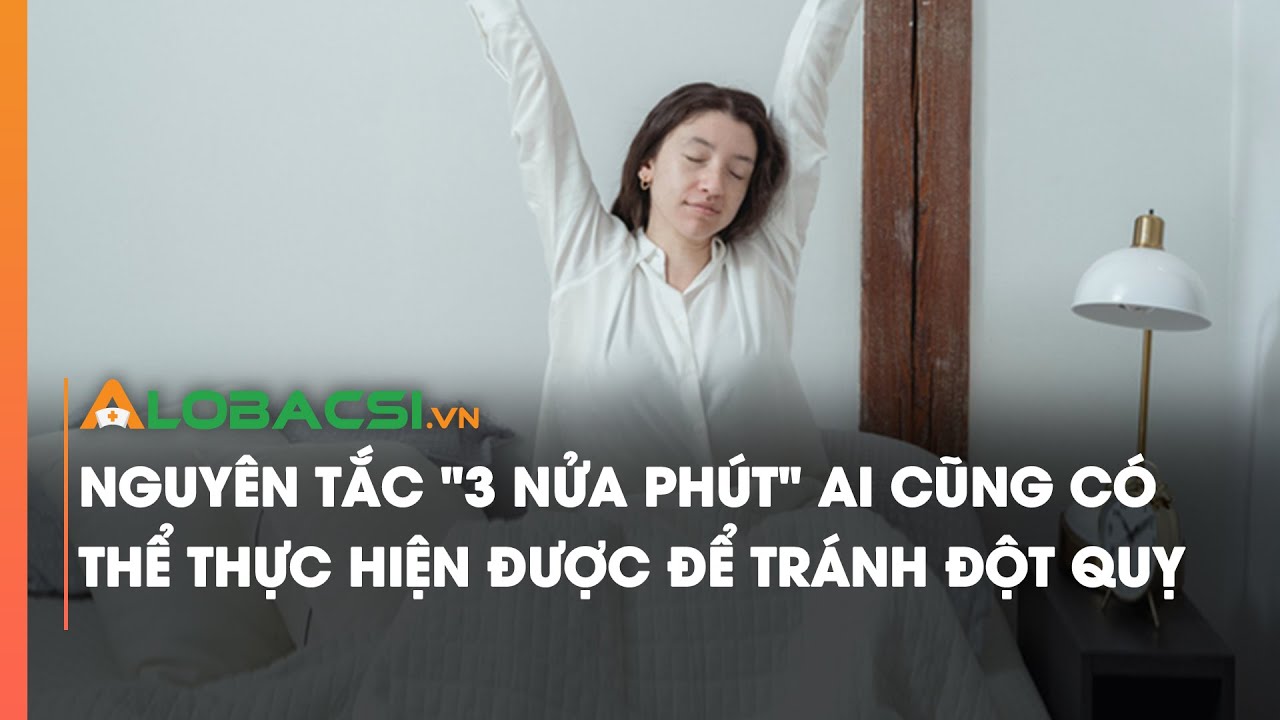 Nguyên tắc "3 nửa phút" ai cũng có thể thực hiện được để tránh đột quỵ