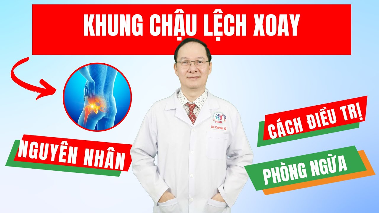 Khung chậu lệch xoay ảnh hưởng như thế nào đến cơ thể? | ThS.BS Calvin Q Trịnh