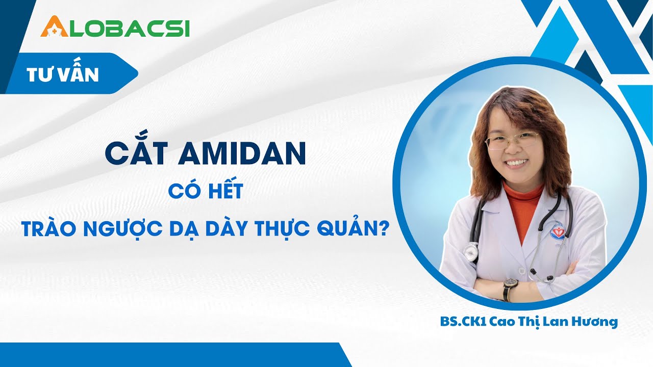 C.ắ.t amidan có hết trào ngược dạ dày thực quản?