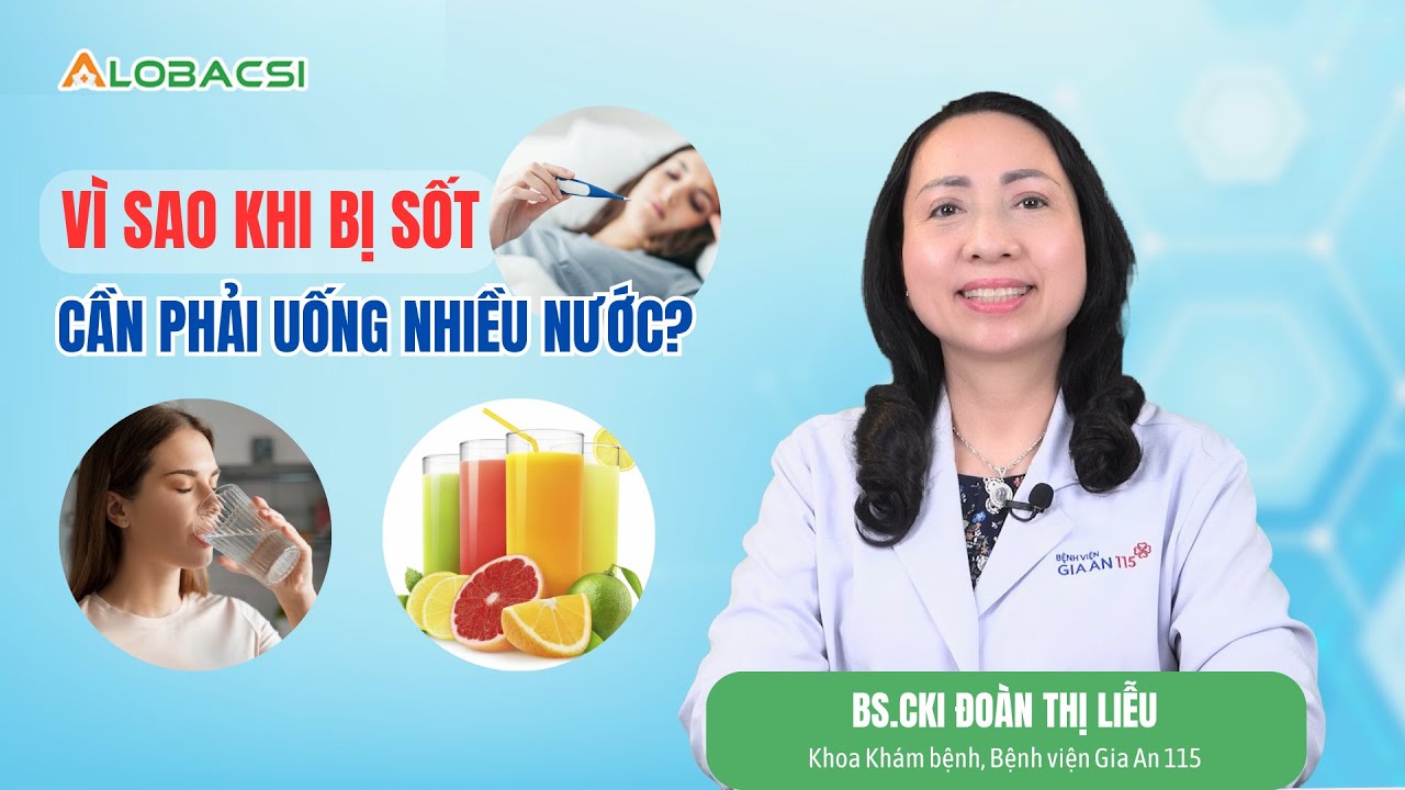 Vì sao khi sốt cần uống nhiều nước? | BS.CK1 Đoàn Thị Liễu