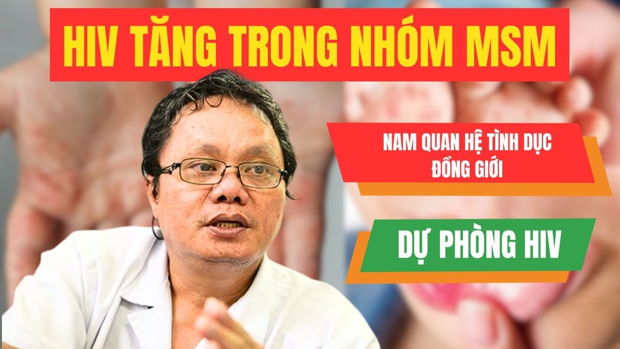 HIV tăng trong nhóm MSM, làm sao dự phòng? | BS Trương Hữu Khanh