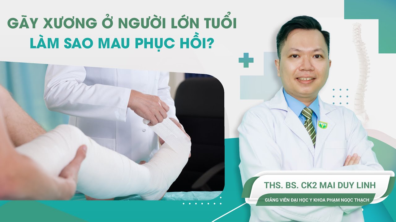 Gãy xương ở người lớn tuổi, làm sao mau phục hồi?