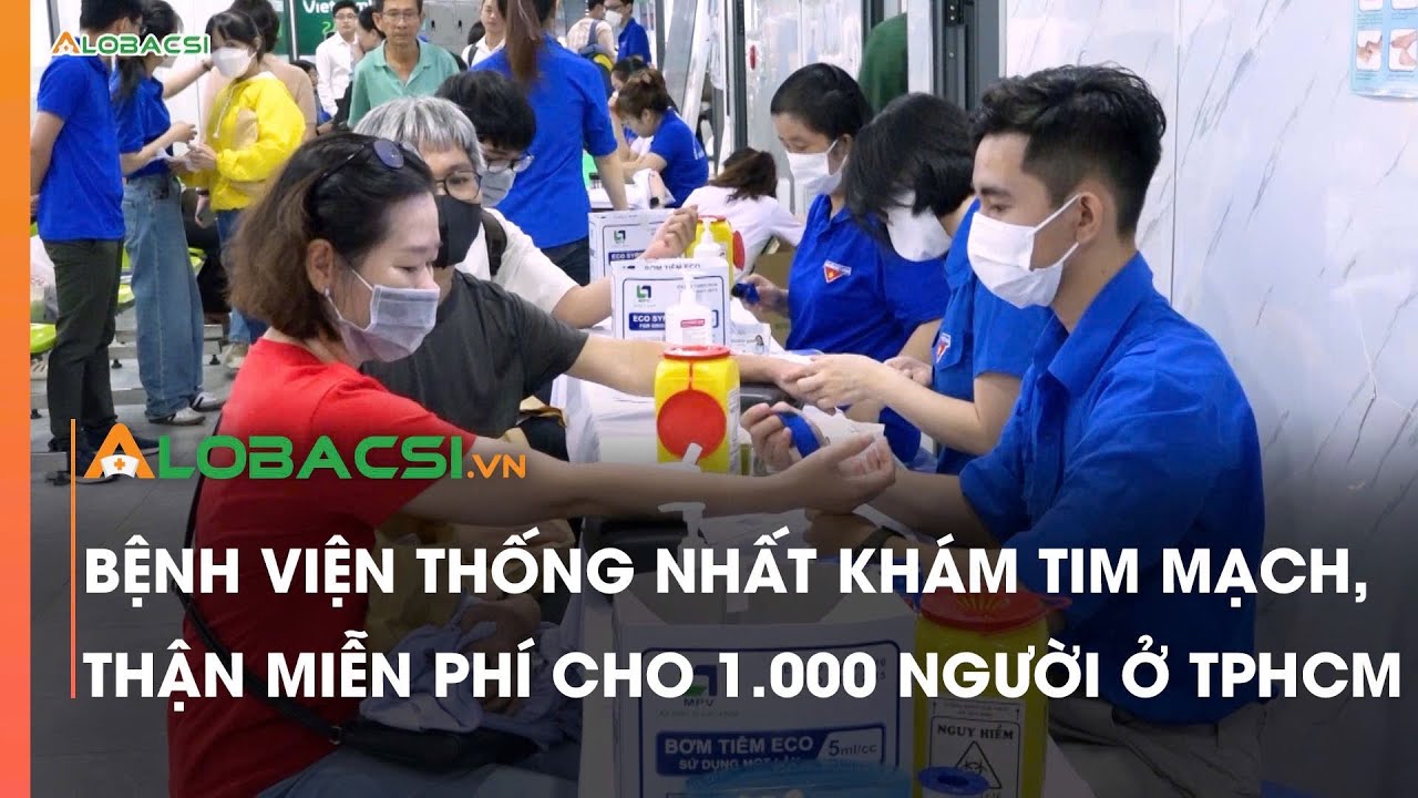 BV Thống Nhất khám tim mạch, thận miễn phí cho 1.000 người ở TPHCM | Video Alobacsi