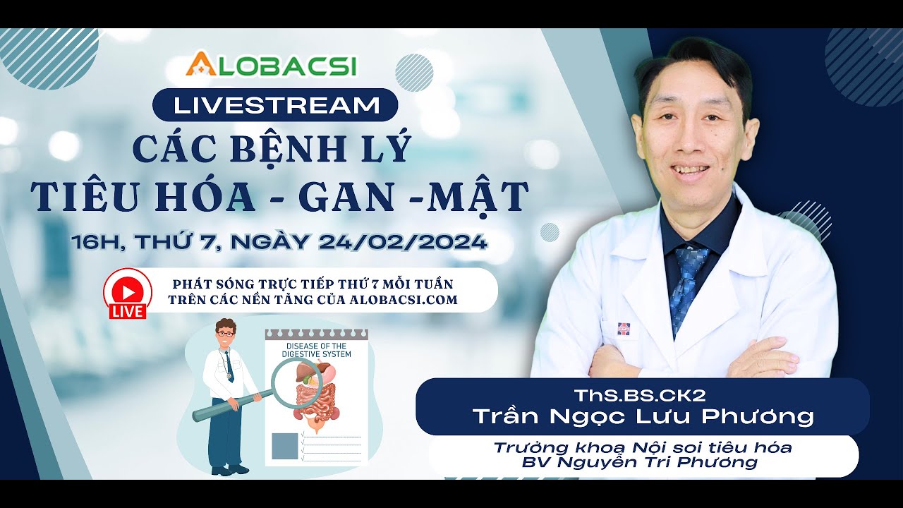 Giải đáp các bệnh lý Tiêu hoá - Gan - Mật thường gặp cùng bác sĩ Trần Ngọc Lưu Phương | Kỳ 1