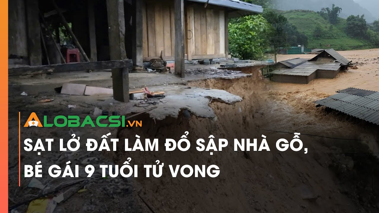 Sạt lở đất làm đổ sập nhà gỗ, bé gái 9 tuổi tử vong