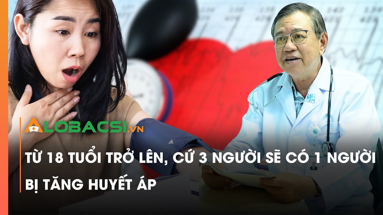 Từ 18 tuổi trở lên, cứ 3 người sẽ có 1 người bị tăng huyết áp