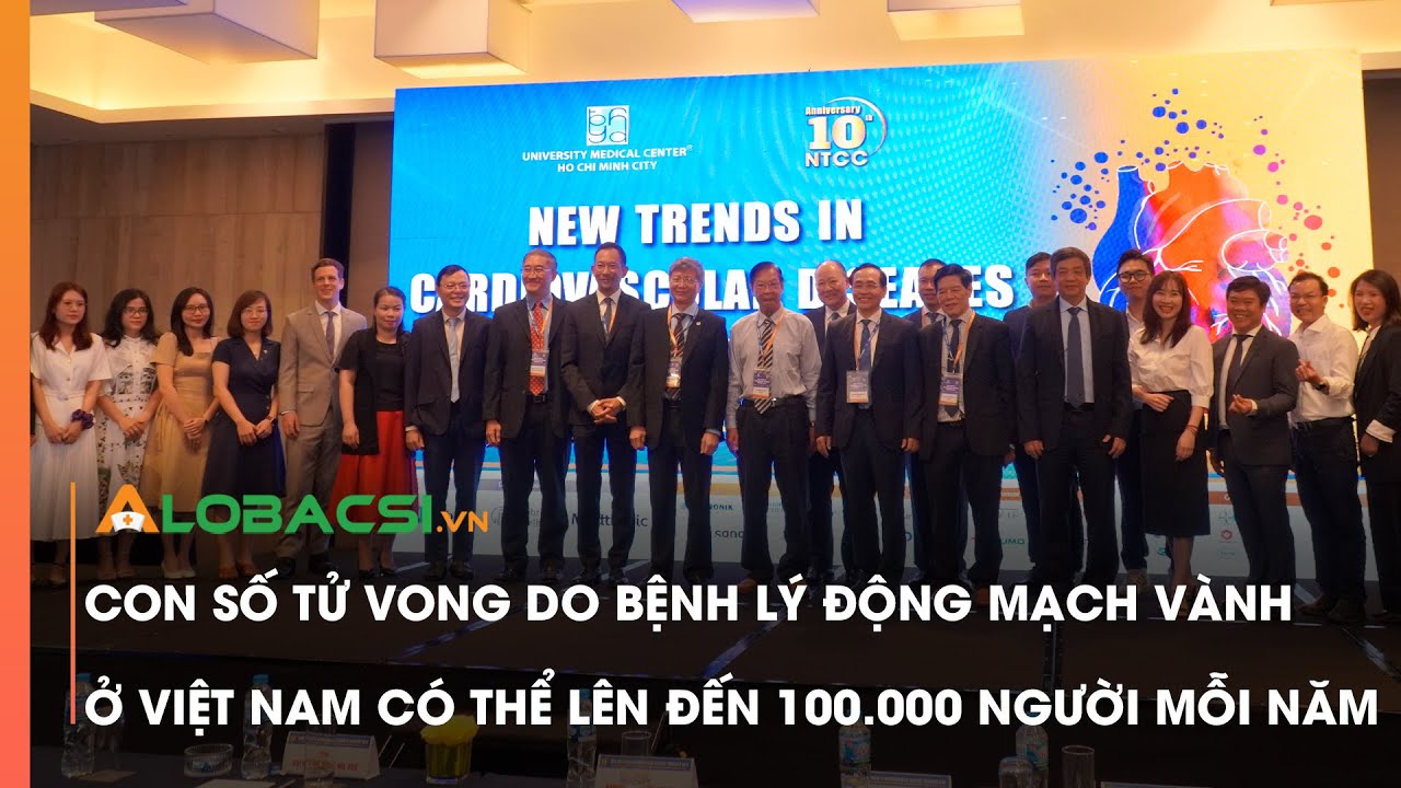 Con số tử vong do bệnh lý động mạch vành ở Việt Nam có thể lên đến 100.000 người mỗi năm