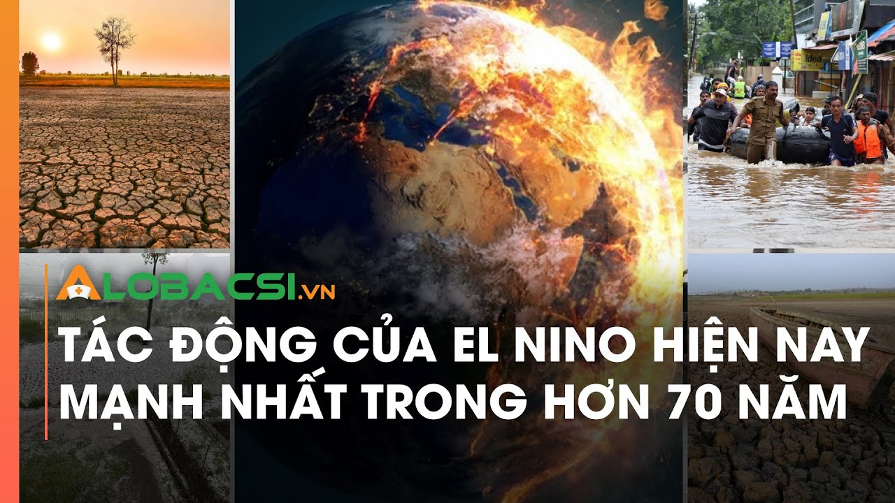 Tác động của El Nino hiện nay mạnh nhất trong hơn 70 năm