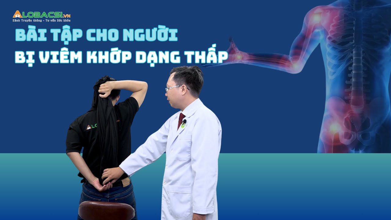 10 bài tập chữa viêm khớp dạng thấp | ThS.BS.CK2 Mai Duy Linh