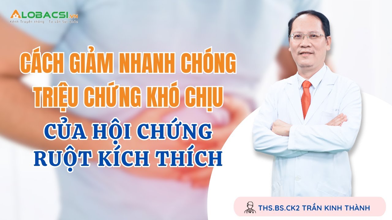 #9 Cách giảm triệu chứng khó chịu của hội chứng ruột kích thích | ThS.BS.CK2 Trần Kinh Thành