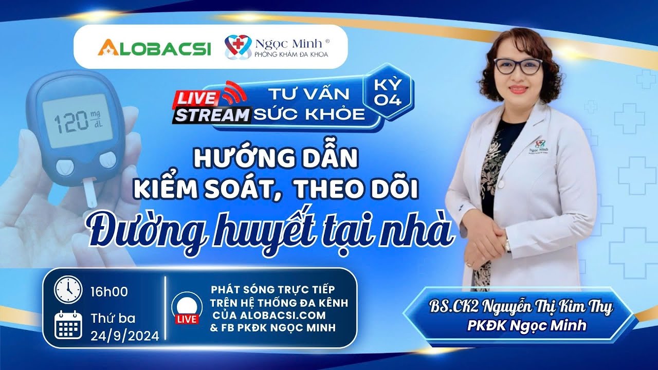 🔴 Hướng dẫn kiểm soát, theo dõi đường huyết tại nhà