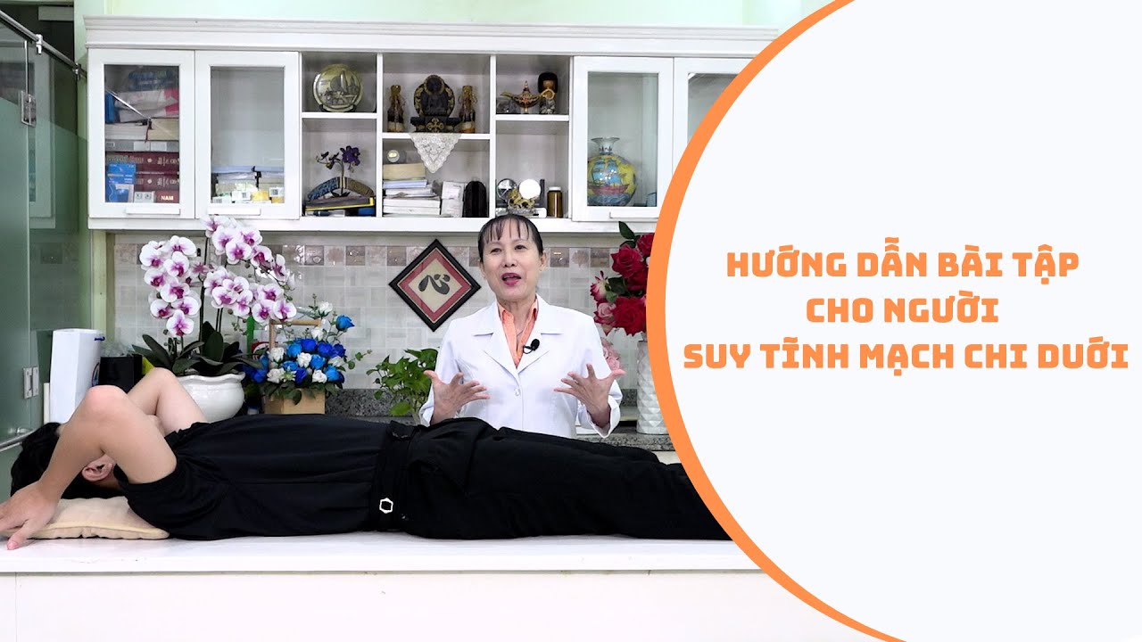 Hướng dẫn bài tập cho người suy tĩnh mạch chi dưới | ThS.BS.CK2 Hồ Phạm Thục Lan