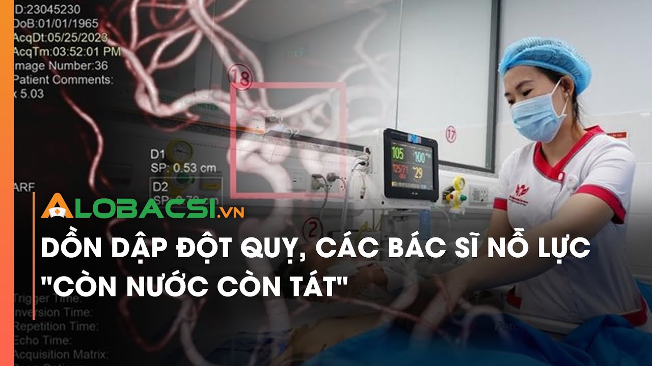 Dồn dập đột quỵ, các bác sĩ nỗ lực "còn nước còn tát"