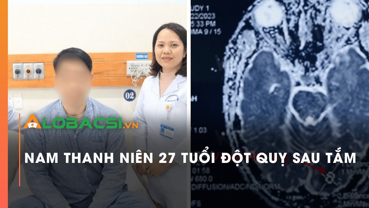 Nam thanh niên 27 tuổi đột quỵ sau tắm