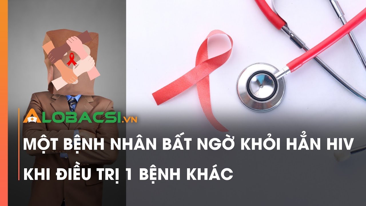 Một bệnh nhân bất ngờ khỏi hẳn HIV khi điều trị 1 bệnh khác