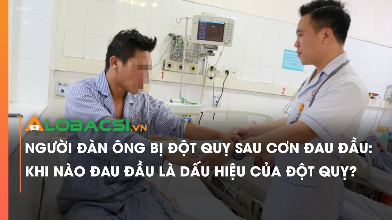 Người đàn ông bị đột quỵ sau cơn đau đầu: Khi nào đau đầu là dấu hiệu của đột quỵ?