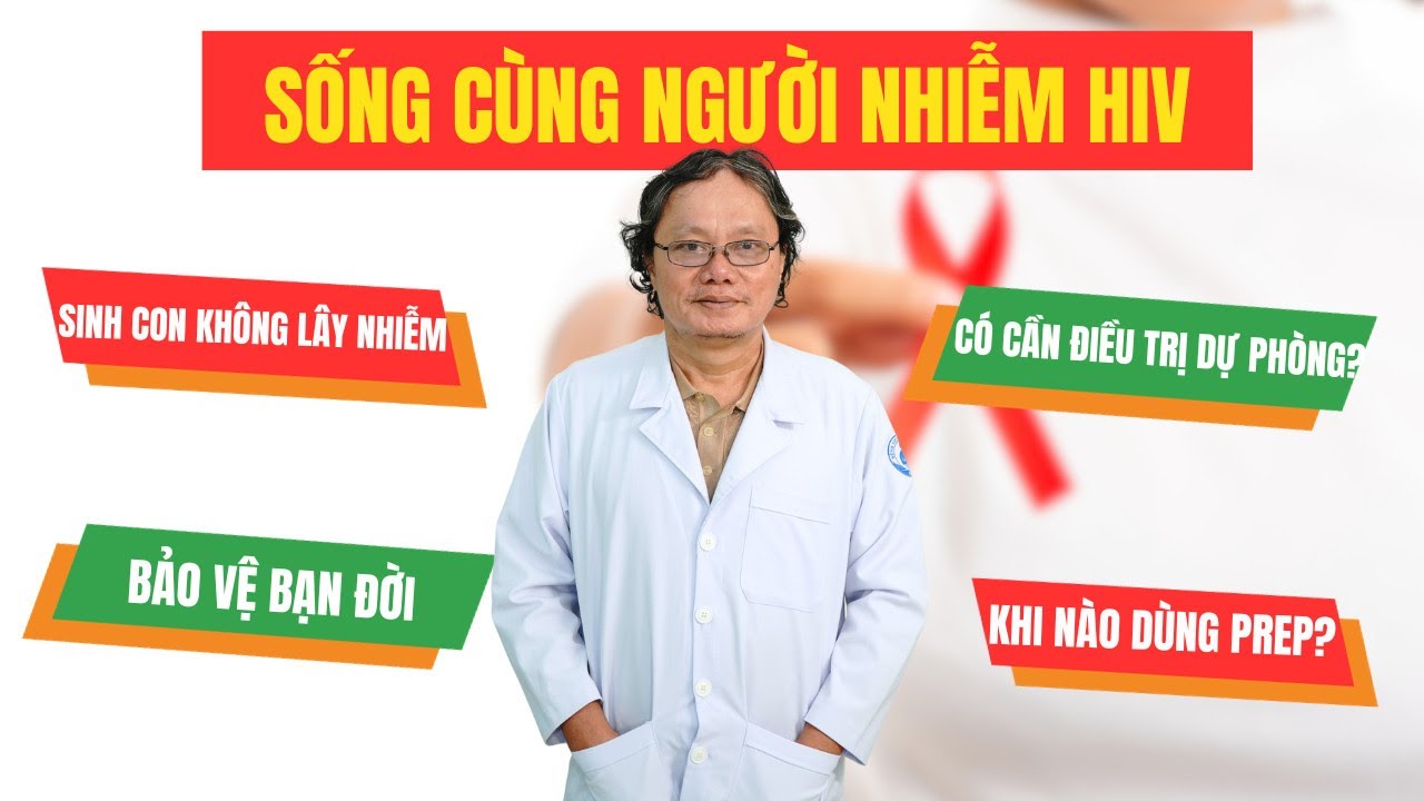 Sống cùng người nhiễm HIV, có cần điều trị dự phòng cho gia đình? | BS Trương Hữu Khanh