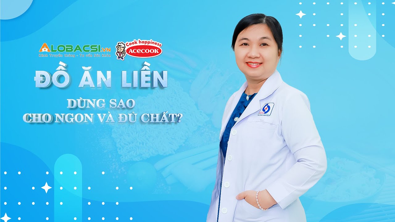 Đồ Ăn Liền: Dùng Sao Cho Ngon Và Đủ Chất?