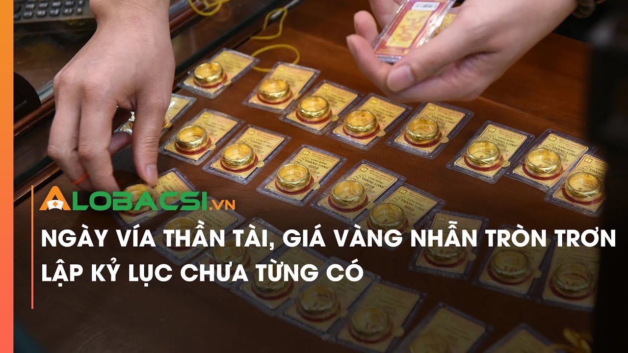 Ngày vía Thần Tài, giá vàng nhẫn tròn trơn lập kỷ lục chưa từng có