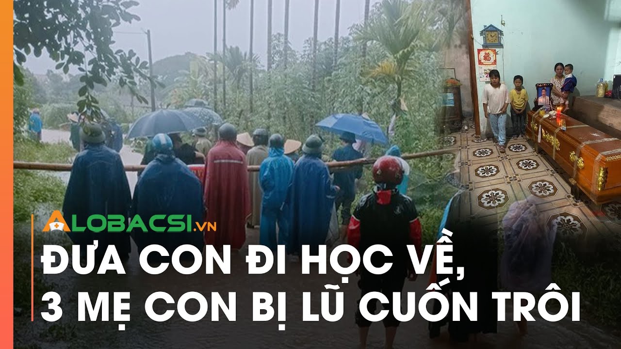 Đưa con đi học về, 3 mẹ con bị lũ cuốn trôi