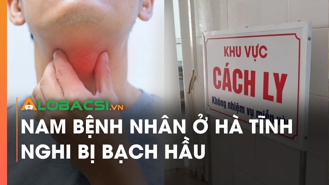 Phát hiện nam bệnh nhân ở Hà Tĩnh nghi bị bạch hầu