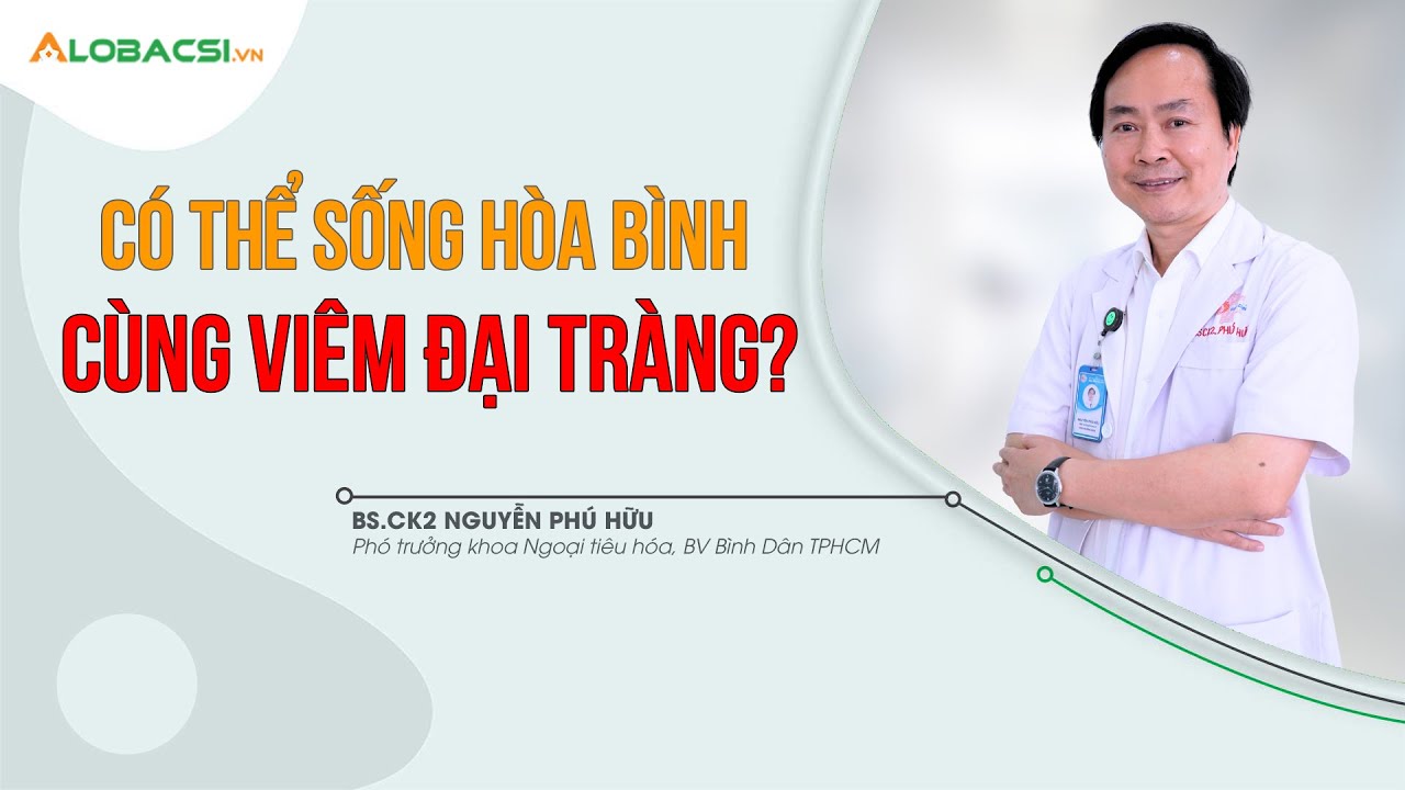 Có thể sống hòa bình cùng viêm đại tràng?