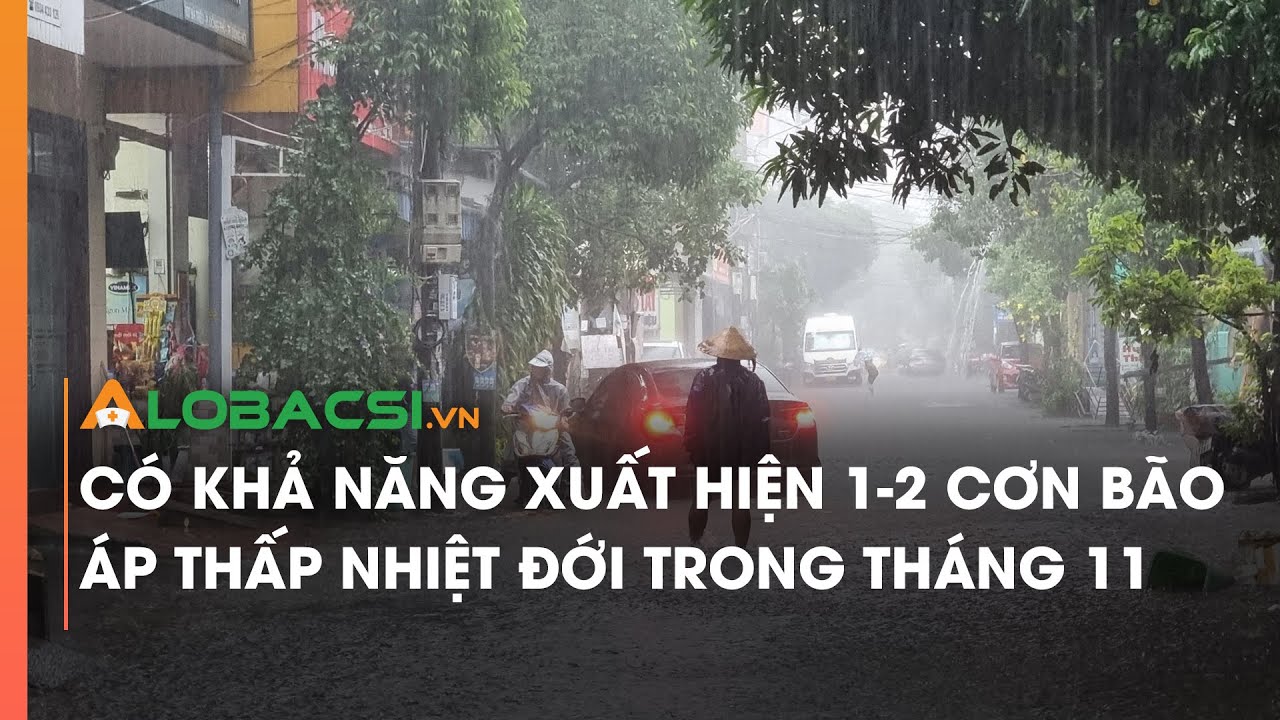 Có khả năng xuất hiện 1-2 cơn bão, áp thấp nhiệt đới trong tháng 11