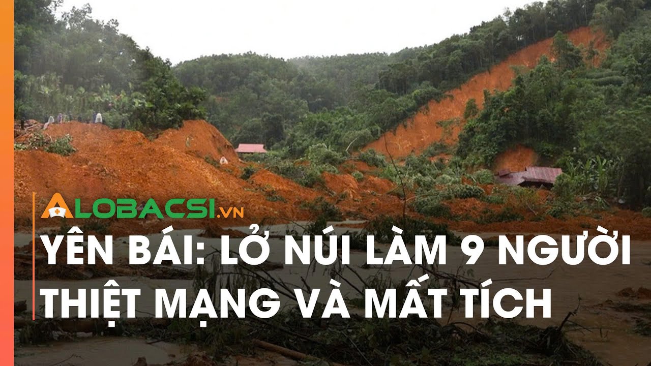 Yên Bái: Lở núi làm 9 người tử vong và mất tích