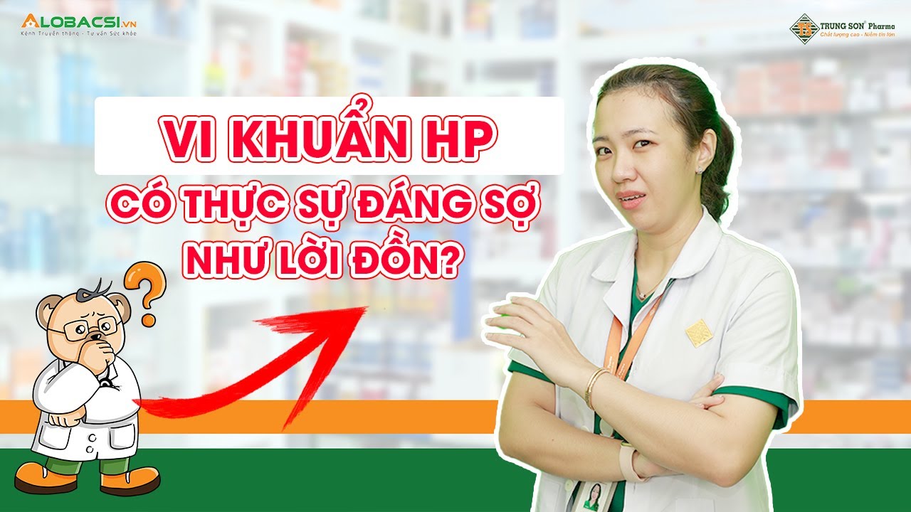 Vi khuẩn HP có thực sự đáng sợ như lời đồn?