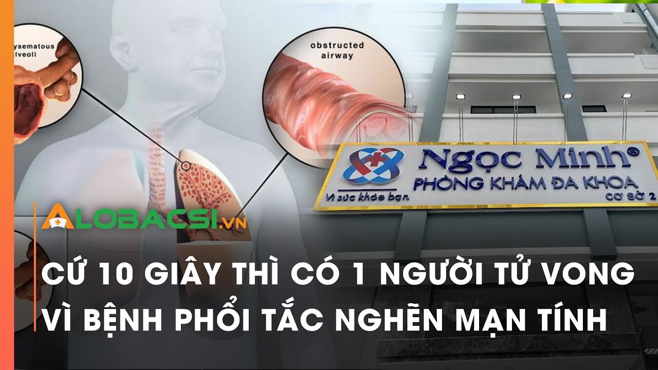 Cứ 10 giây thì có 1 người tử vong vì bệnh phổi tắc nghẽn mạn tính