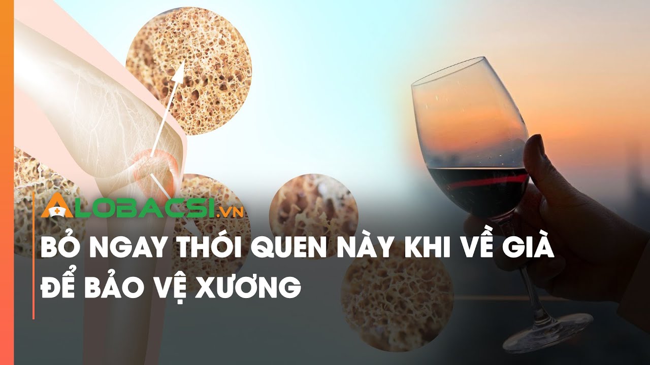 Bỏ ngay thói quen này khi về già để bảo vệ xương