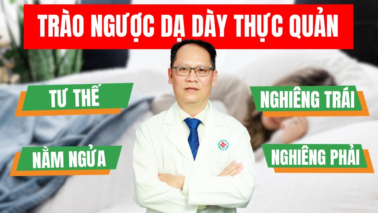 #14 Trào ngược dạ dày thực quản nên nằm nghiêng trái, nghiêng phải | ThS.BS.CK2 Trần Kinh Thành