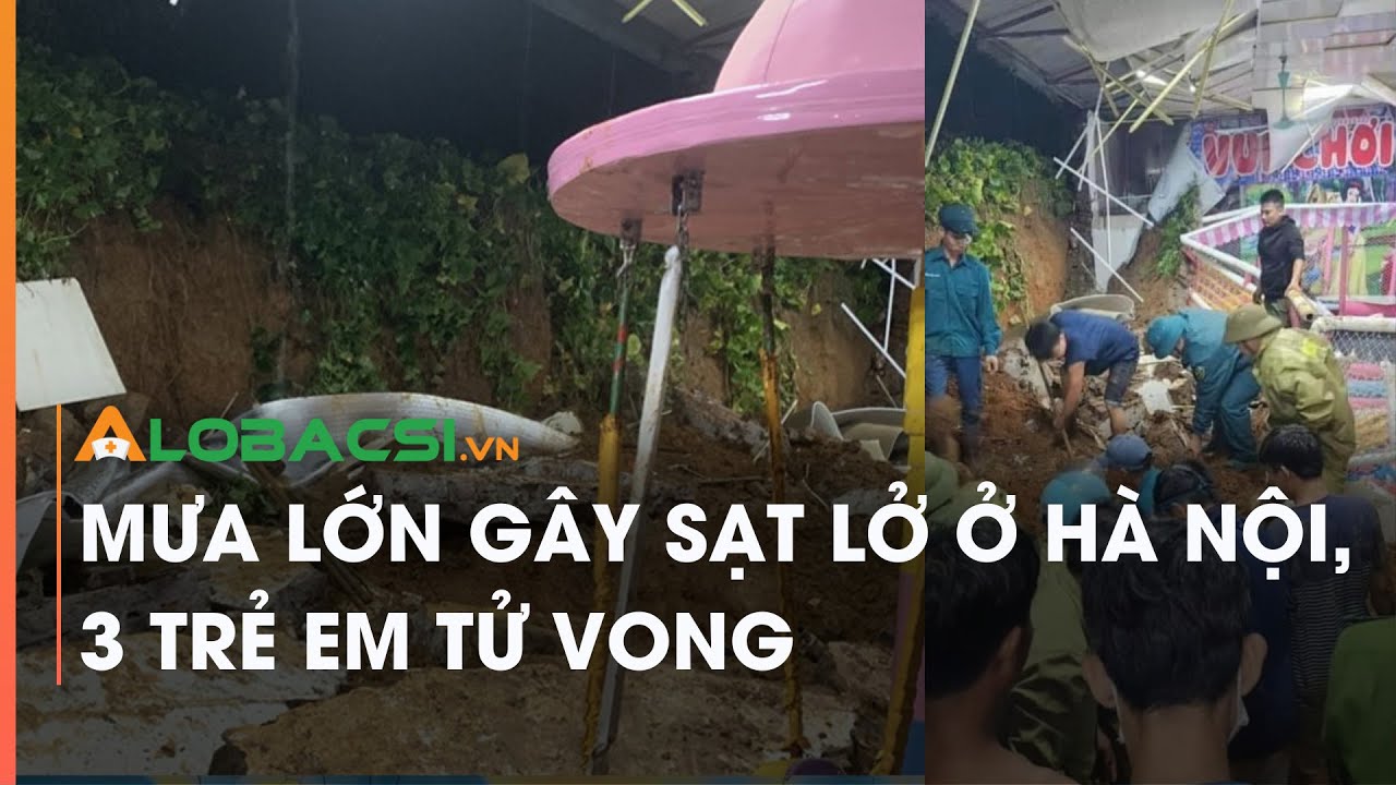 Mưa lớn gây sạt lở ở Hà Nội, 3 trẻ em tử vong