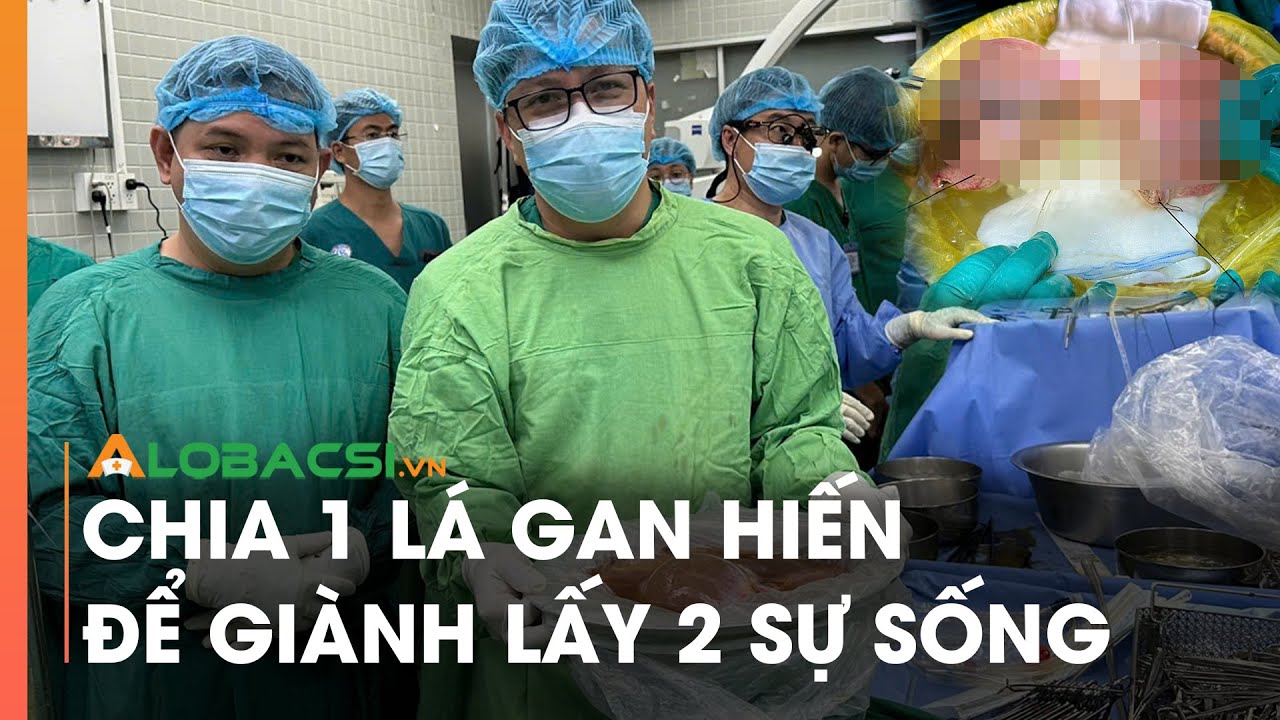 Chia 1 lá gan hiến để giành lấy 2 sự sống