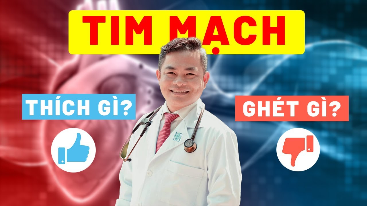 Tim mạch thích gì, ghét gì? | TS.BS Trần Hoà