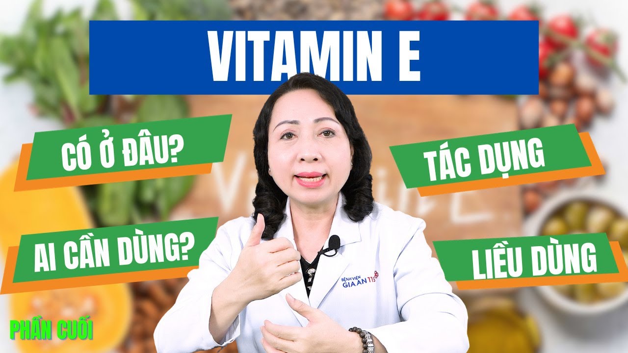 #PHẦN 2: VITAMIN E, KHÔNG CHỈ LÀ VỆ SĨ CỦA LÀN DA | BS.CK1 ĐOÀN THỊ LIỄU