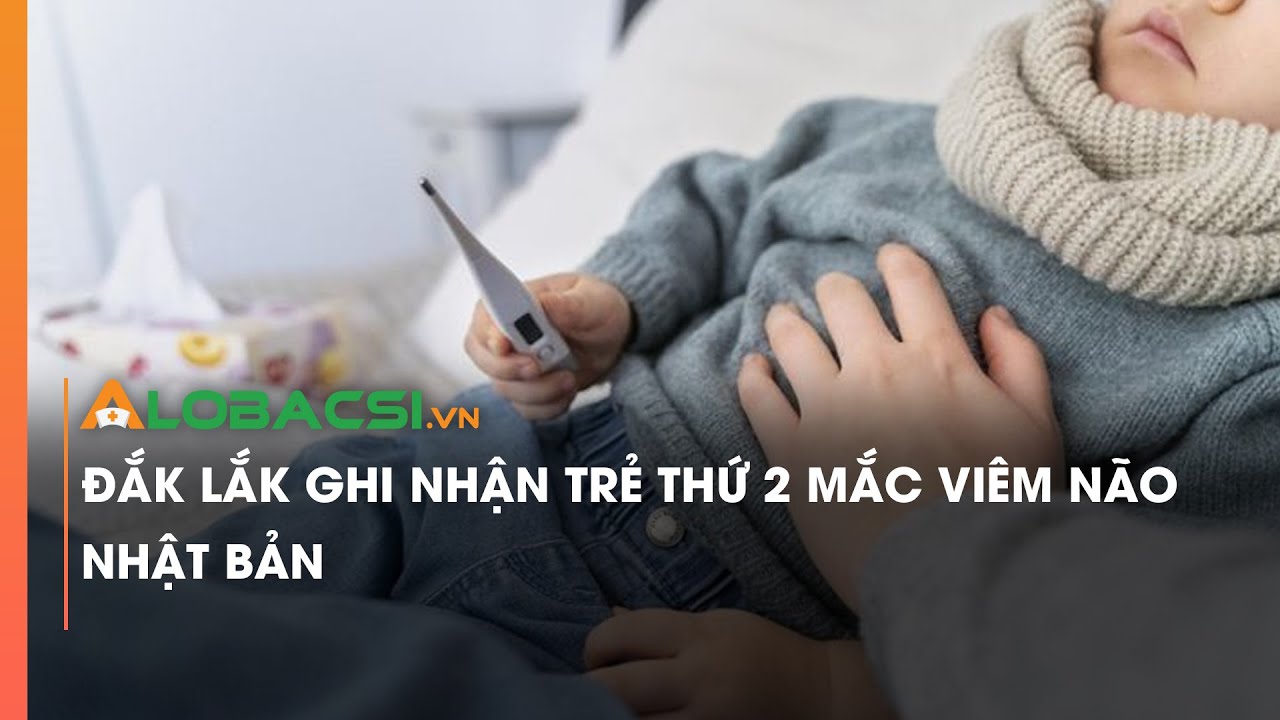 Đắk Lắk ghi nhận trẻ thứ 2 mắc viêm não Nhật Bản