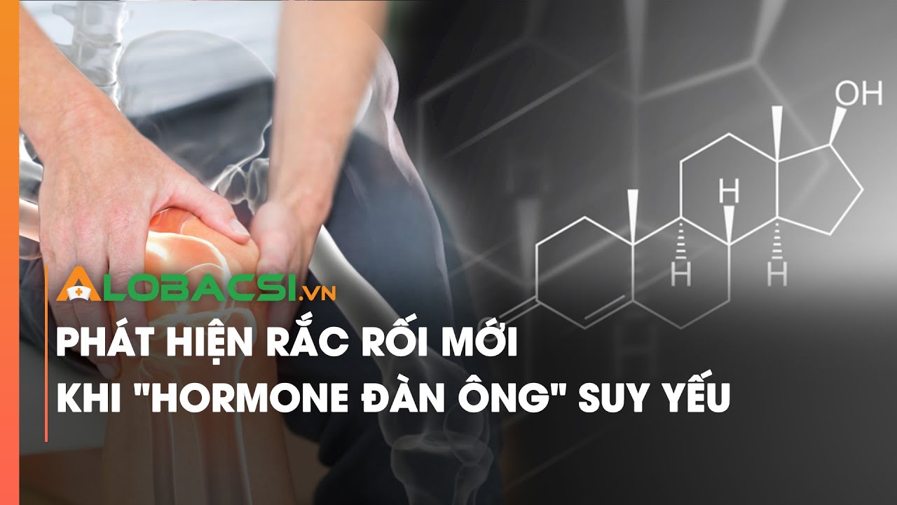 Phát hiện rắc rối mới khi "hormone đàn ông" suy yếu