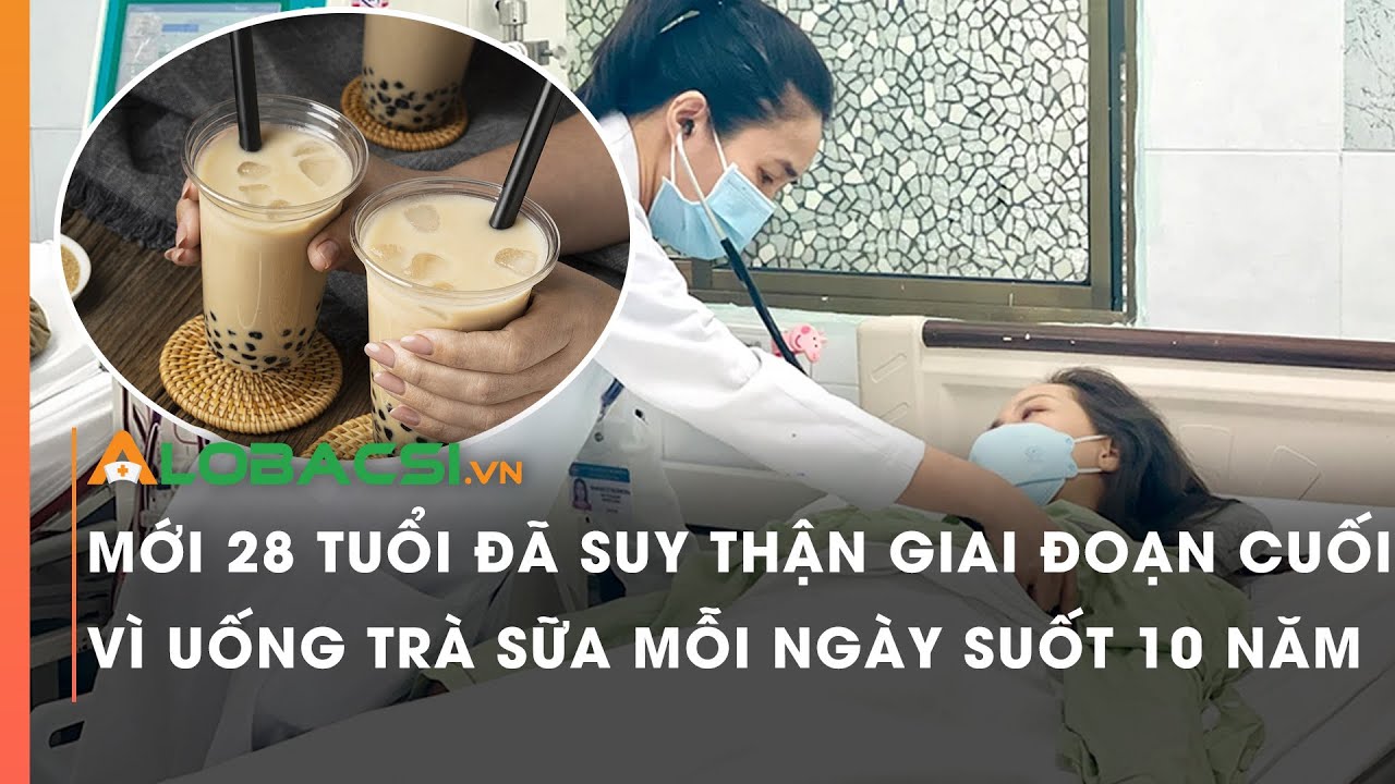 Mới 28 tuổi đã suy thận giai đoạn cuối vì uống trà sữa mỗi ngày suốt 10 năm