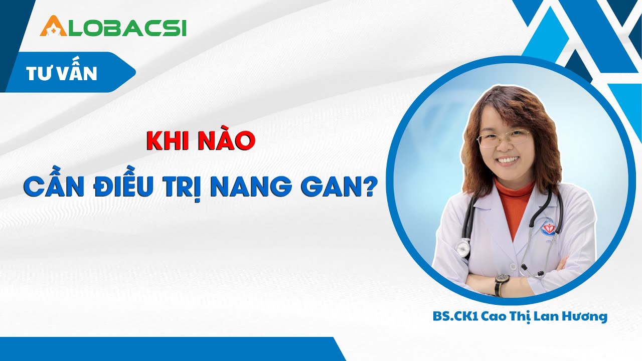 Khi nào cần điều trị nang gan?