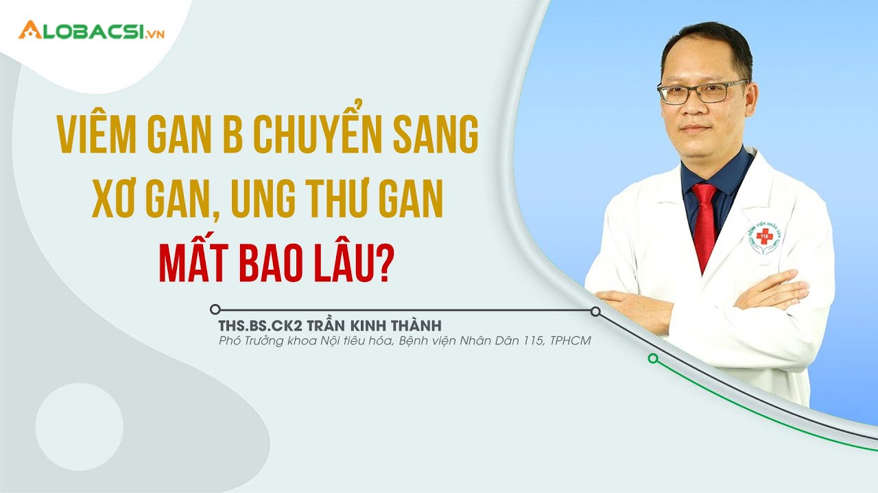 #6 - Viêm Gan B Chuyển Sang Xơ Gan, Ung Thư Gan Mất Bao Lâu? | Chuyên Đề Viêm Gan B