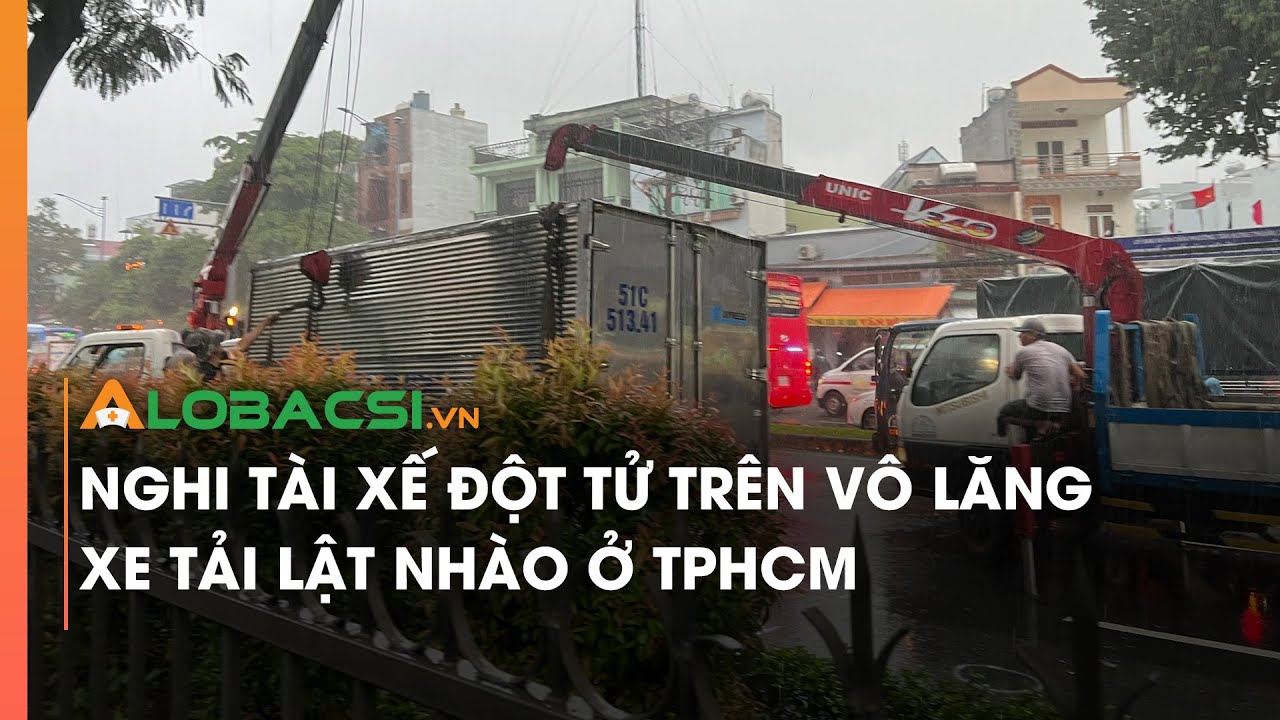 Nghi tài xế đ.ột t.ử trên vô lăng, xe tải lật nhào ở TPHCM