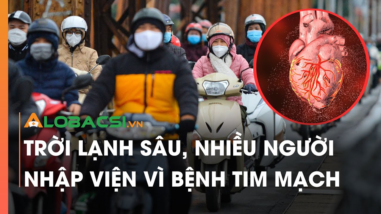 Trời lạnh sâu, nhiều người nhập viện vì bệnh tim mạch?