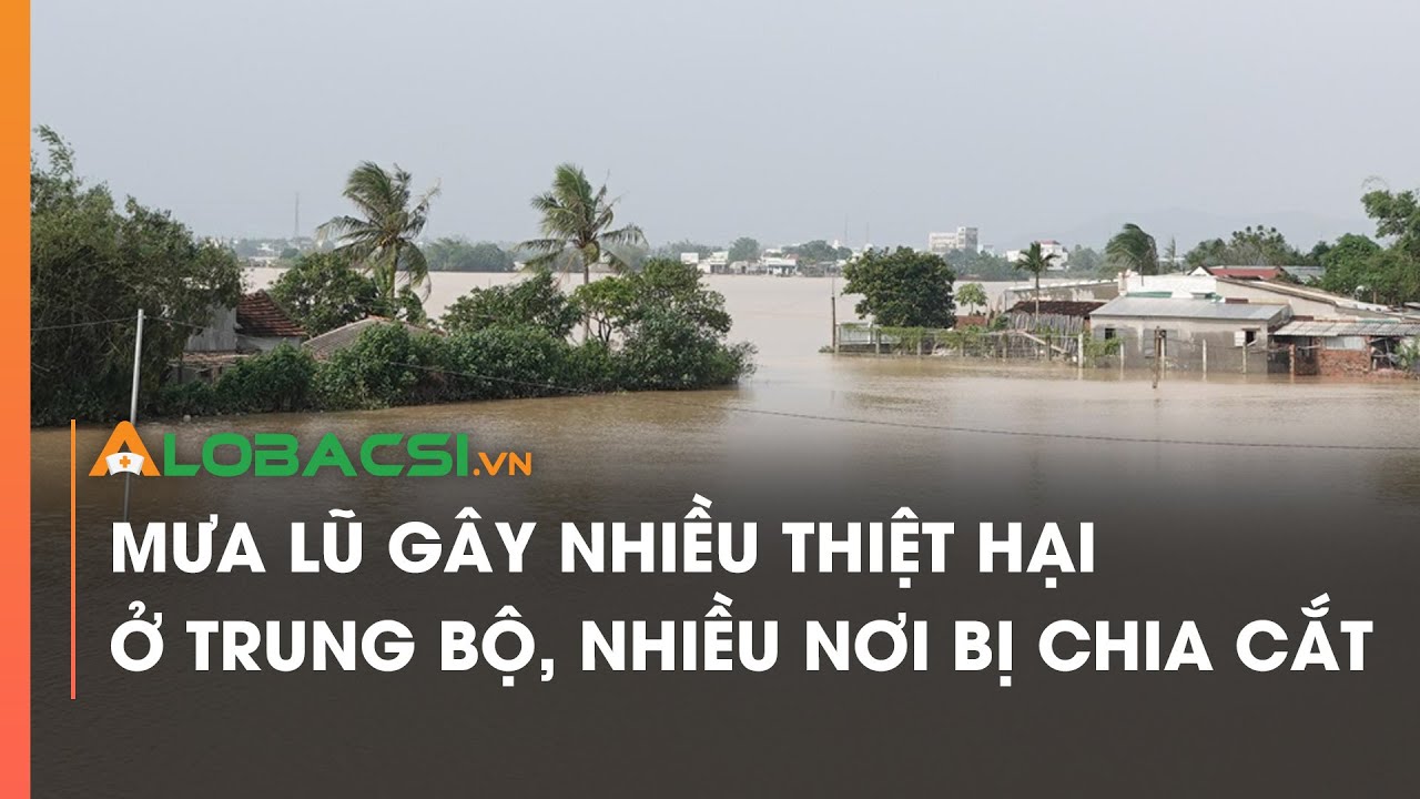 Mưa lũ gây nhiều thiệt hại ở Trung Bộ, nhiều nơi bị chia cắt