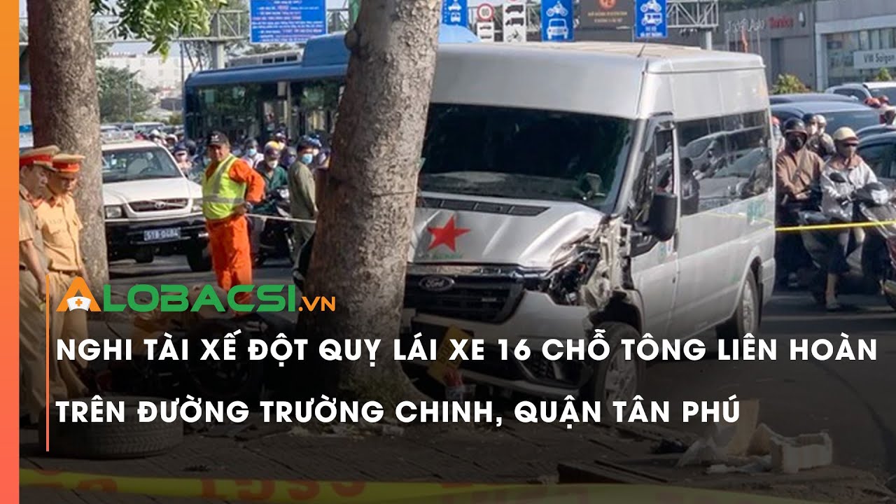 Nghi tài xế đột quỵ lái xe 16 chỗ tông liên hoàn trên đường Trường Chinh, quận Tân Phú